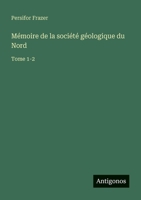 Mémoire de la société géologique du Nord: Tome 1-2 3385011809 Book Cover
