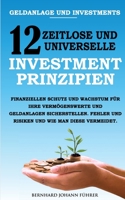 Geldanlage und Investments - 12 zeitlose und universelle Investment-Prinzipien: Finanziellen Schutz und Wachstum für Ihre Vermögenswerte und ... und wie man diese vermeidet. (German Edition) 3751993436 Book Cover