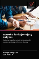 Wysoko funkcjonujący autyzm:: Studium przypadku funkcjonalnej gotowości zawodowej młodego człowieka do pracy 6203212695 Book Cover