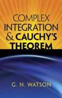 Complex Integration And Cauchy's Theorem (1914) 0486488144 Book Cover