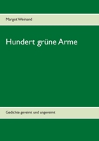Hundert grüne Arme: Gedichte gereimt und ungereimt 3753445134 Book Cover