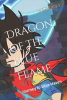Dragon of the Blue Flame: Journey to Blue Haven B0C2S854WF Book Cover