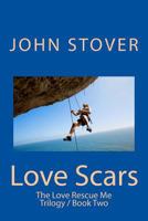 Love Scars: The Love Rescue Me Trilogy / Book Two 1492717304 Book Cover