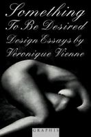 Something to Be Desired: Essays on Design 1888001763 Book Cover