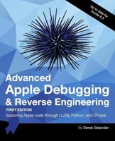 Advanced Apple Debugging & Reverse Engineering: Exploring Apple code through LLDB, Python and DTrace 1942878338 Book Cover