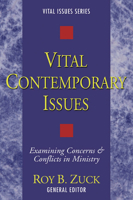 Vital Contemporary Issues: Examining Current Questions & Controversies (Vital Issues) 0825440718 Book Cover