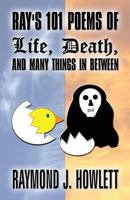 Ray's 101 Poems of Life, Death, and Many Things in Between 1630843547 Book Cover