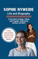 Sophie Nyweide Life and Biography: A True Story of Hope, Talent, and Tragedy—Hollywood Journey Cut Short (BIOGRAPHY OF EXCEPTIONAL PEOPLE) B0F6D128BW Book Cover
