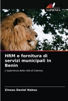 HRM e fornitura di servizi municipali in Benin: L'esperienza della città di Cotonou 6204080164 Book Cover