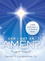 Can I Get an Amen?: A Book of Messages in the Form of Poems B0DZ4QH1MF Book Cover