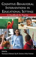 Cognitive Behavioral Interventions in Educational Settings: A Handbook for Practice 0415950392 Book Cover