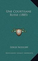 Une Courtisane Russe (1885) 1147965153 Book Cover