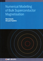 Numerical Modelling of Bulk Superconductor Magnetisation 0750313331 Book Cover