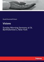 Visions: Sunday Morning Sermons at St. Bartholomew's, New York 3744755983 Book Cover