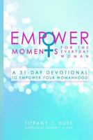 Empowermoments for the Everyday Woman: A 31-Day Devotional to Empower Your Womanhood 1545324395 Book Cover