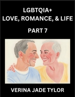 LGBTQIA+ Love, Romance, Sex, and Life (Part 7)- Queer Voices, Resilient Lives, Short Essays on Rights, Social Life, Experiences and Challenges of ... Liberation, Fight for Rainbow Pride Equality B0FM996QZ6 Book Cover
