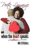 Poetic Language: When The Heart Speaks Vol 1. 1470182963 Book Cover