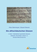 Die althochdeutschen Glossen: 4. Band - Alphabetisch geordnete Glossare, Adespota, Nachträge zu Band 1-3, Handschriftenverzeichnis 3965065742 Book Cover