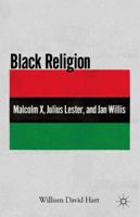 Black Religion: Malcolm X, Julius Lester, and Jan Willis 0230107214 Book Cover