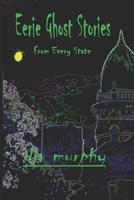 Eerie Ghost Stories: From Every State (6 x 9) 1799218805 Book Cover