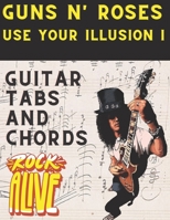 Guns N' Roses, Use Your Illusion I: Guitar Tabs And Chords B0C47SRMFV Book Cover