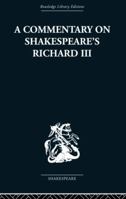 Commentary on Shakespeare's Richard III (Routledge Library Editions: Shakespeare) 0415852870 Book Cover