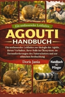 AGOUTI HANDBUCH: Ein umfassender Leitfaden zur Biologie der Agutis, ihrem Verhalten, ihrer Rolle im Ökosystem, zu Herausforderungen des Naturschutzes und zur ethischen Beobachtung (German Edition) B0GK1F83MW Book Cover