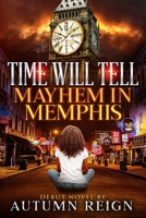 TIME WILL TELL: MAYEM IN MEMPHIS B0CVBFC7M2 Book Cover