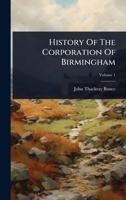 History Of The Corporation Of Birmingham 102494591X Book Cover