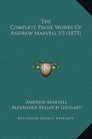 The Complete Prose Works Of Andrew Marvell V3 1167236025 Book Cover