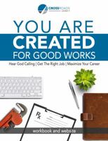 You are Created for Good Works: Hear God Calling | Get the Right Job | Maximize Your Career 098989956X Book Cover