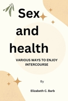 Sex and health: VARIOUS WAYS TO ENJOY INTERCOURSE B0C47LV1TN Book Cover