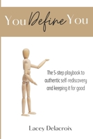 You Define You: The 5-step playbook to authentic self-rediscovery and keeping it for good B0DR3C9ZCH Book Cover