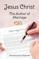 Jesus Christ: The Author of Marriage B0F9LQBW2Z Book Cover
