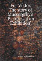 For Viktor: The story of Mussorgsky's 'Pictures at an Exhibition' 0473131250 Book Cover