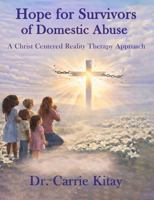 Hope for Survivors of Domestic Abuse: A Christ Centered Reality Therapy Approach 1970577800 Book Cover