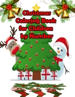 Christmas Coloring Book for Children by Number: Color by Number The Ultimate 50 Cute Designs Christmas Coloring Books for Children and Kids, Christmas Activity Book 8.5 by 11 Inch Large Print 1713399105 Book Cover