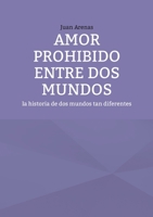 Amor prohibido entre dos mundos: La historia de dos mundos tan diferentes 8411747255 Book Cover