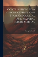 Contributions to a History of American State Geological and Natural History Surveys 1022239643 Book Cover