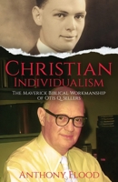 Christian Individualism: The Maverick Biblical Workmanship of Otis Q. Sellers B0HKMH16N6 Book Cover