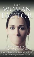 The Woman Factor: Freedom from Womanophobia 1953502024 Book Cover