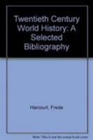 Twentieth Century World History: A Selected Bibliography 006492680X Book Cover