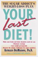 Your Last Diet!: The Sugar Addict's Weight-Loss Plan 0345441354 Book Cover
