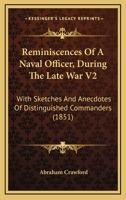 Reminiscences Of A Naval Officer, During The Late War V2: With Sketches And Anecdotes Of Distinguished Commanders 1166190471 Book Cover