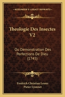 Theologie Des Insectes V2: Ou Demonstration Des Perfections De Dieu (1745) 1166319040 Book Cover