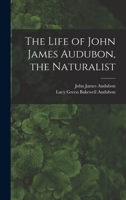 The Life of John James Audubon, the Naturalist [microform] 1015240453 Book Cover