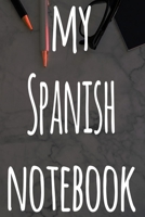 My Spanish Notebook: The perfect gift for anyone learning a new language - 6x9 119 page lined journal! 1697513190 Book Cover