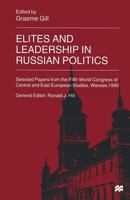 Elites and Leadership in Russian Politics: Selected Papers from the Fifth World Congress of Central and East European Studies, Warsaw, 1995 (Selected Papers ... the Fifth World Congress of Central and 1349265756 Book Cover