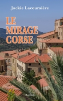 Le Mirage Corse: Tome 2 de la trilogie PASSION ET VÉRITÉ (French Edition) B08L3XBZS4 Book Cover