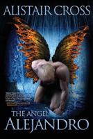 The Angel Alejandro 1545474354 Book Cover